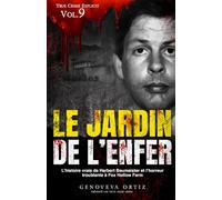 Le jardin de l’enfer: L’histoire vraie de Herbert Baumeister et l’horreur troublante à Fox Hollow Farm