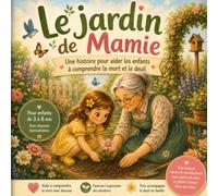 Le jardin de Mamie: Une histoire pour aider les enfants à comprendre la mort, le deuil et la perte d'un être cher