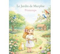 Le Jardin de Murphie - Printemps: Livre de coloriage poétique pour petits et grands