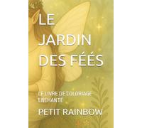 LE JARDIN DES FÉÉS: LE LIVRE DE COLORIAGE ENCHANTÉ