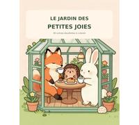 Le jardin des petites joies: 30 scènes douillettes à colorier