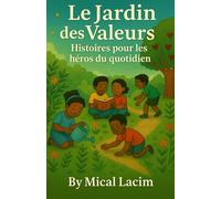 Le Jardin des Valeurs: Histoires pour les héros du quotidien