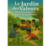 Le Jardin des Valeurs: Histoires pour les héros du quotidien