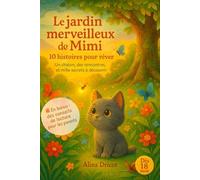 Le jardin merveilleux de Mimi - 10 histoires pour rêver: Un chaton, des rencontres, et mille secrets à découvrir - Dès 18 mois - En Bonus : Des conseils pour les parents
