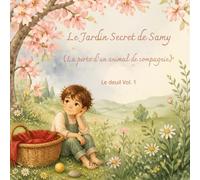 Le Jardin Secret de Samy: La perte d’un animal de compagnie : Le Deuil Vol. 1