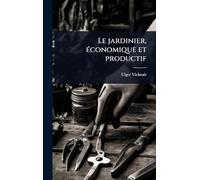 Le jardinier, Ã(c)conomique et productif