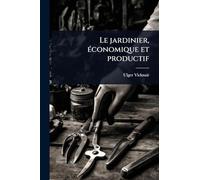 Le jardinier, Ã(c)conomique et productif