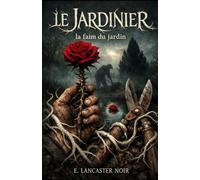 LE JARDINIER: LA FAIM DU JARDIN