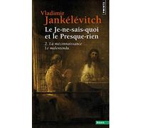 LE JE-NE-SAIS-QUOI ET LE PRESQUE-RIEN.: Tome 2, La méconnaissance. Le malentendu