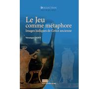Le jeu comme métaphore: Images ludiques de Grèce ancienne