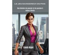 Le jeu dangereux du PDG: Une histoire de pouvoir et de passion à enjeux élevés