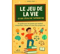 Le Jeu de la Vie - Ce que l'école ne t'apprend pas