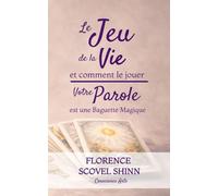 Le Jeu de la vie et comment le jouer: Votre Parole est une Baguette Magique