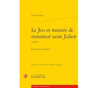 Le Jeu Et Mistere De Monsieur Saint Julien: Et Autres Oeuvres: 7