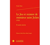 Le Jeu Et Mistere De Monsieur Saint Julien: Et Autres Oeuvres: 7