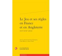 Le jeu et ses règles en France et en Angleterre (XVIe-XVIIIe siècle)