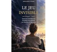 Le jeu invisible: Quand les interférences brouillent nos pensées, nos émotions et nos choix: 1
