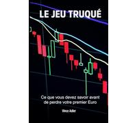 LE JEU TRUQUÉ: Pourquoi les petits investisseurs partent toujours perdants