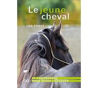 Le jeune cheval: Le comprendre pour mieux l'éduquer