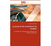 Le joual et les mutations du Québec: La question de la langue dans la définition de l'identité québécoise