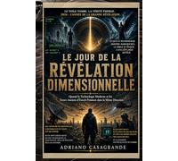 LE JOUR DE LA RÉVÉLATION DIMENSIONNELLE: Lorsque la Technologie Moderne et les Textes Anciens d’Enoch Pointent dans la Même Direction