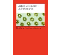 Le Jour du kiwi: [Fremdsprachentexte] - Französischer Text mit deutschen Worterklärungen. Niveau B2 (GER) - Die erste Komödie von der Autorin des Bestsellers "La tresse" / "Der Zopf"