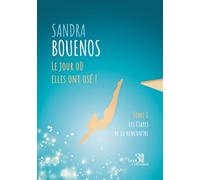 Le jour où elles ont osé ! Tome 1: Les étapes de la rencontre