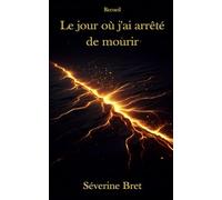 Le jour où j'ai arrêté de mourir