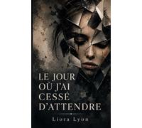 Le Jour où j'ai cessé d'attendre