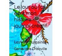 Le jour où j'ai écrit mon histoire - journal créatif: les voix humaines