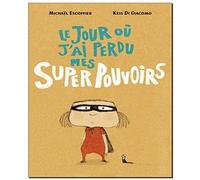 Le jour où j'ai perdu mes super pouvoirs