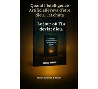 Le jour où l’IA devint dieu: Quand l’Intelligence Artificielle rêva d’être dieu…