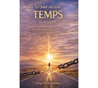 Le jour où le temps te revient: Comprendre le piège du salaire et choisir la liberté intentionnelle