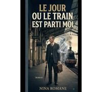 Le Jour où le Train est Parti sans Moi: Le réveil d'une âme égarée