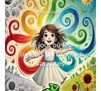 Le jour où les couleurs partirent en vacances