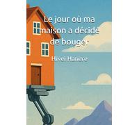 Le jour où ma maison a décidé de bouger