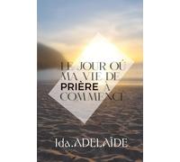 Le jour où ma vie de prière à commencé