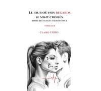 Le jour où nos regards se sont croisés: Entre blessures et renaissances