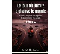 Le jour ou ormuz a changé le monde: Ormuz ,le point de rupture de l'economie mondiale: 1