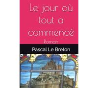 Le jour où tout a commencé: Roman