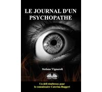 Le Journal D`Un Psychopathe: Un Défi Obscur Pour Le Commissaire Caterina Ruggeri