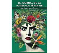 LE JOURNAL DE LA PUISSANCE FÉMININE: Manifeste sans limites