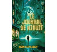 Le Journal de minuit: Ou la très excellente et très divertissante aventure mystico-philosophique de Diamond Lips Charlemagne de Chicago