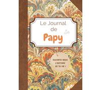 Le Journal de Papy: Raconte-nous l'histoire de ta vie !