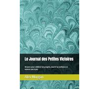 Le Journal des Petites Victoires: 90 jours pour célébrer tes progrès, nourrir ta confiance et avancer pas à pas