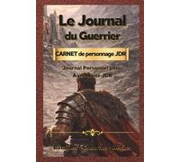 Le Journal du Guerrier: Carnet de personnage pour jeu de rôle