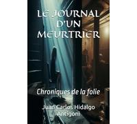LE JOURNAL D'UN MEURTRIER: Chroniques de la folie