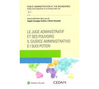 Le juge administratif et ses pouvoirs-Il giudice amministrativo e i suoi p...