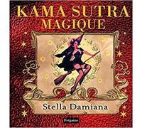 Le Kama Sutra Magique, Stella Damiana ,Editions Fetjaine ,2009