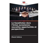 Le Kazakhstan dans l'Union eurasienne: nouvelles opportunités et perspectives